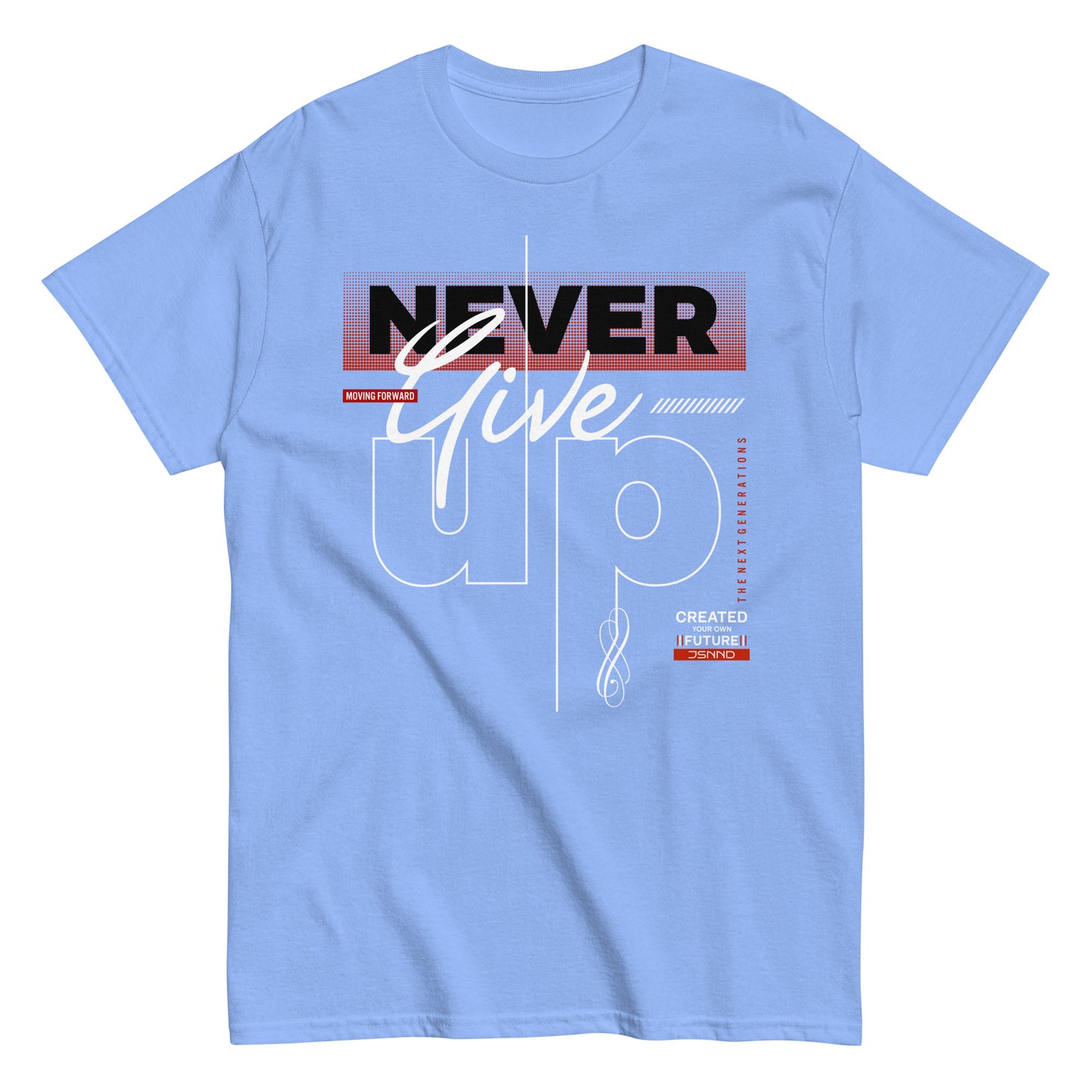 NEVER GIVE UP T-SHIRT